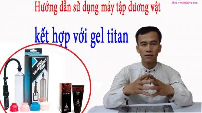 Hướng dẫn sử dụng máy tập làm to và dài dương vật cho nam giới